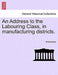 An Address to the Labouring Class, in Manufacturing Districts. by Anonymous