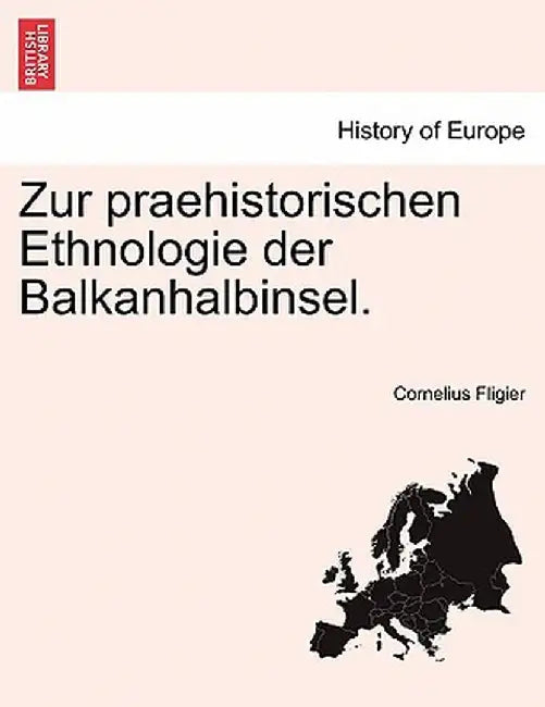 Zur Praehistorischen Ethnologie Der Balkanhalbinsel. by Cornelius Fligier