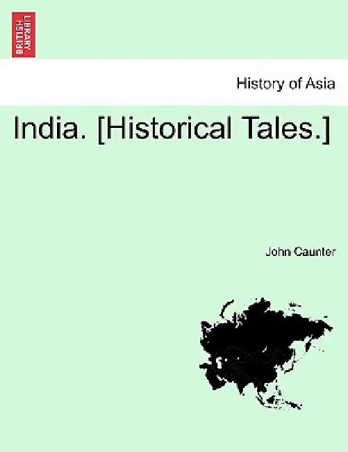India. [Historical Tales.] by John Caunter