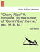 Cherry Ripe! a Romance. by the Author of "Comin' Thro' the Rye," Etc. [H. B. M.] by Helen Mathers