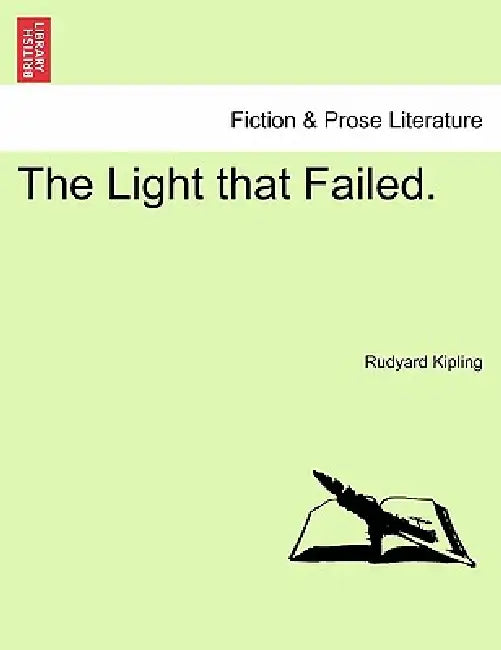 The Light That Failed. by Rudyard Kipling