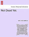 Not Dead Yet. Vol. III by John Cordy Jeaffreson