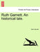 Ruth Garnett. An historical tale. by Ruth Garnett
