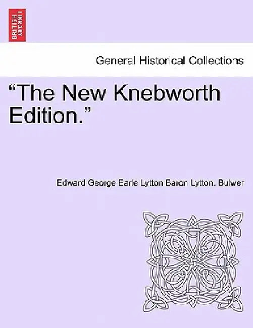 "The New Knebworth Edition." by Edward George Earle Lytton Baron Bulwer