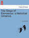 The Siege of Damascus: a historical romance. by James Nisbet