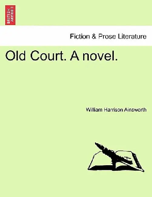 Old Court. a Novel. Vol. II. by William Harrison Ainsworth