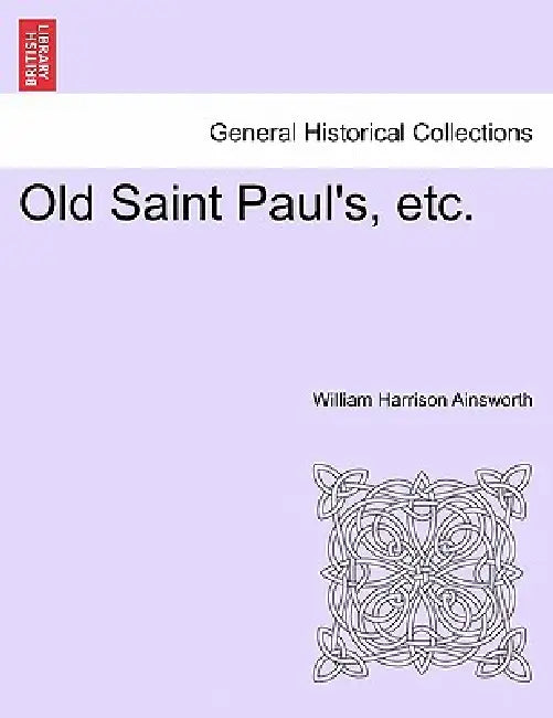 Old Saint Paul's, Etc. by William Harrison Ainsworth