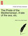 The Pirate of the Mediterranean. a Tale of the Sea, Etc, Vol. I by William Henry Giles Kingston