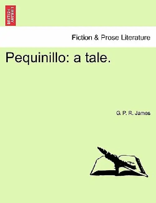 Pequinillo: A Tale. by George Payne Rainsford James