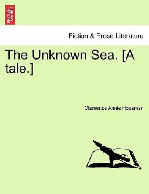 The Unknown Sea. [A Tale.] by Clemence Annie Housman