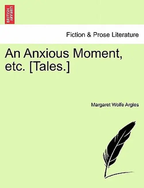 An Anxious Moment, Etc. [Tales.] by Margaret Wolfe Argles