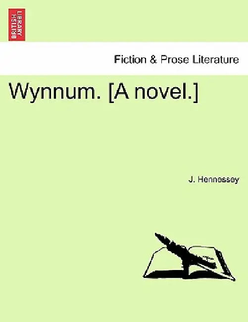Wynnum. [A Novel.] by J. Hennessey