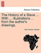 The History of a Slave ... with ... Illustrations ... from the Author's Drawings. by Harry Hamilton, Sir Johnston