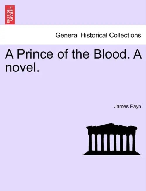 A Prince of the Blood. a Novel. New Edition by James Payn