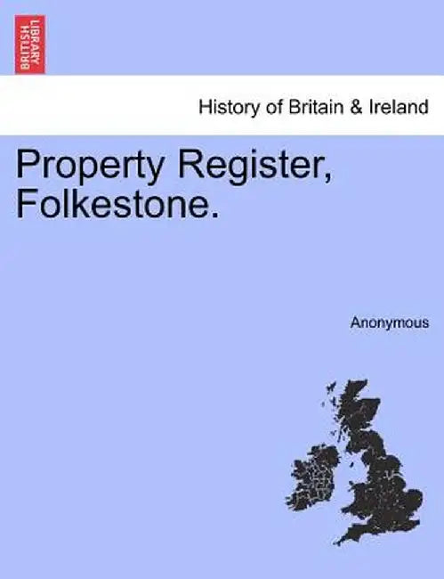 Property Register, Folkestone. by Anonymous