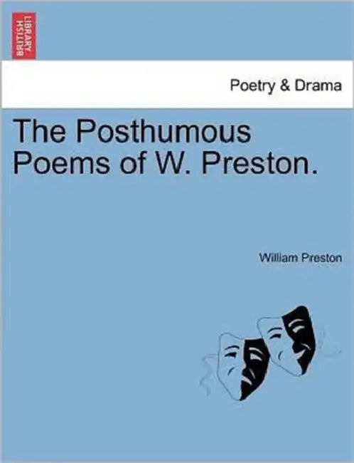 The Posthumous Poems of W. Preston. by Jr. Preston William