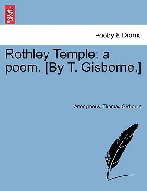 Rothley Temple; A Poem. [By T. Gisborne.] by Anonymous, Thomas Gisborne