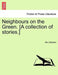 Neighbours on the Green. [A Collection of Stories.] Vol. I by Margaret Wilson Oliphant