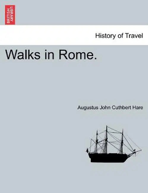 Walks in Rome. Vol. II. by Augustus John Cuthbert Hare