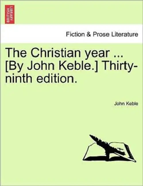 The Christian Year ... [By John Keble.] Thirty-Ninth Edition. by John Keble
