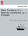 Over the Alps on a Bicycle. Illustrated by J. Pennell. by Elizabeth Robins Pennell, Joseph Pennell