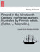 Finland in the Nineteenth Century: By Finnish Authors. Illustrated by Finnish Artists. (Editor, L. Mechelin.). by Leopold Henrik Stanislaus Mechelin