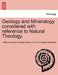 Geology and Mineralogy Considered with Reference to Natural Theology. Vol. II by William Buckland, Robert Brown, Francis Trevelyan Buckland