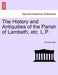 The History and Antiquities of the Parish of Lambeth, etc. L.P. by Thomas Allen
