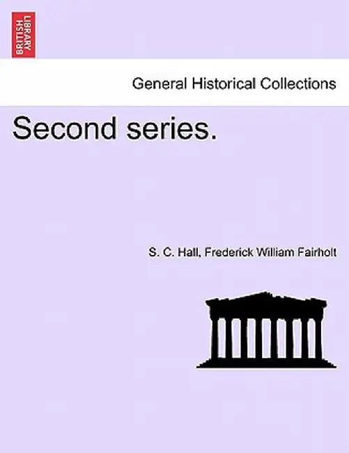 Second Series. by S. C. Hall