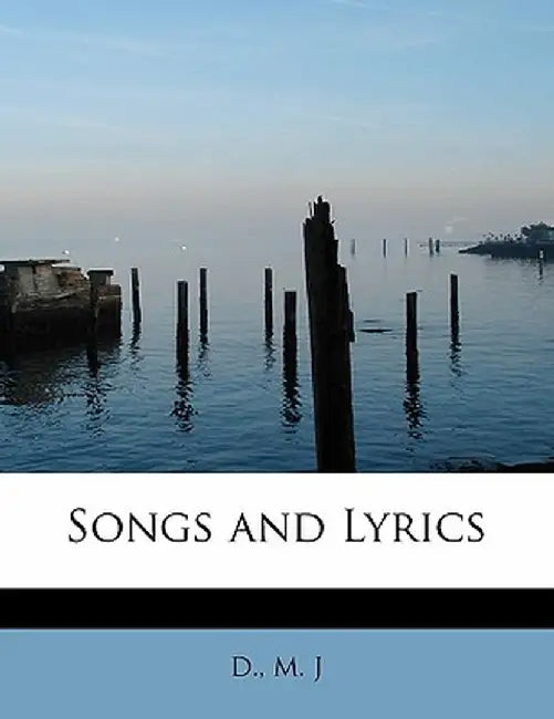 Songs and Lyrics by D. M. J