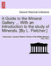 A Guide to the Mineral Gallery ... with an Introduction to the Study of Minerals. [By L. Fletcher.] by Anonymous