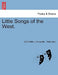 Little Songs of the West. by Petronella O. Petronella, O'Donnell Petronella Petronella