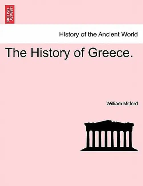 The History of Greece. the Fourth Volume. by William Mitford