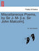 Miscellaneous Poems, by Sir J- M- [I.E. Sir John Malcolm]. by John Malcolm