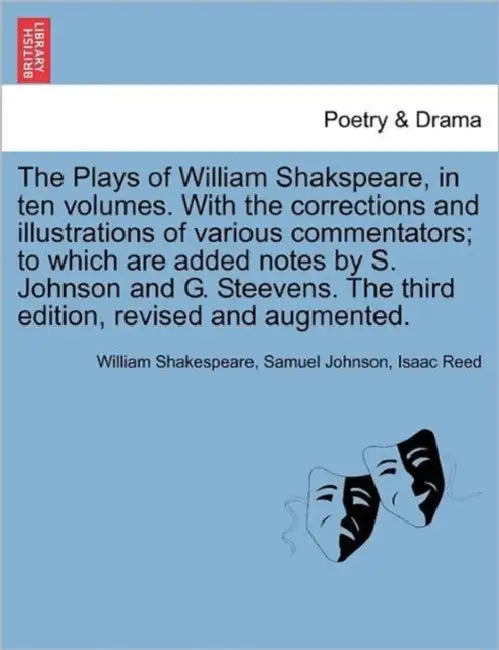 The Plays of William Shakspeare, in ten volumes. With the corrections and illustrations of various commentators; to which are added notes by S. Johnso by William Shakespeare, Samuel Johnson, Reed