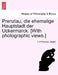 Prenzlau, Die Ehemalige Hauptstadt Der Uckermarck. [With Photographic Views.] by I. Of Prenzlau Ziegler