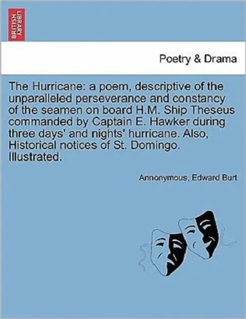 The Hurricane: A Poem, Descriptive of the Unparalleled Perseverance and Constancy of the Seamen on Board H.M. Ship Theseus Commanded by Annonymous, Edward Burt