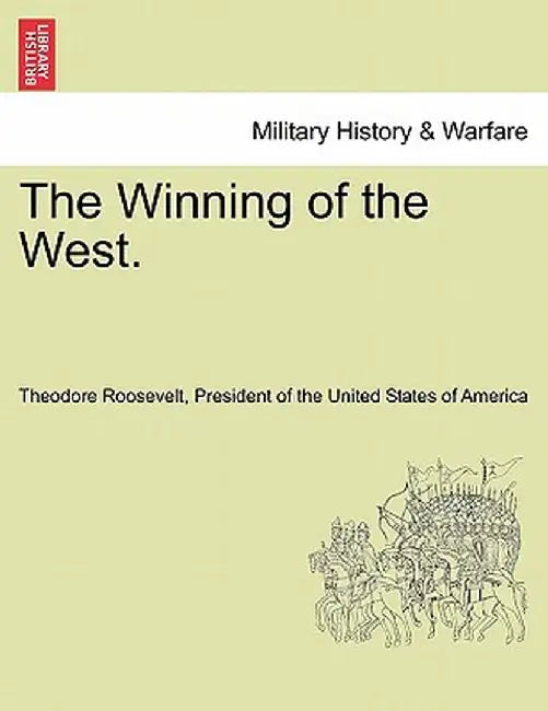 The Winning of the West. Vol. IV by President Of the United State Roosevelt
