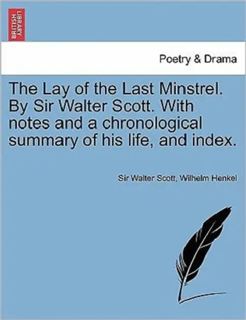 The Lay of the Last Minstrel. by Sir Walter Scott. with Notes and a Chronological Summary of His Life, and Index. by Walter Scott, Wilhelm Henkel, Sir Walter Scott