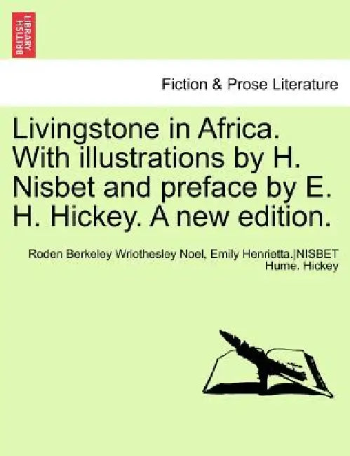 Livingstone in Africa. with Illustrations by H. Nisbet and Preface by E. H. Hickey. a New Edition. by Hon Roden Noel