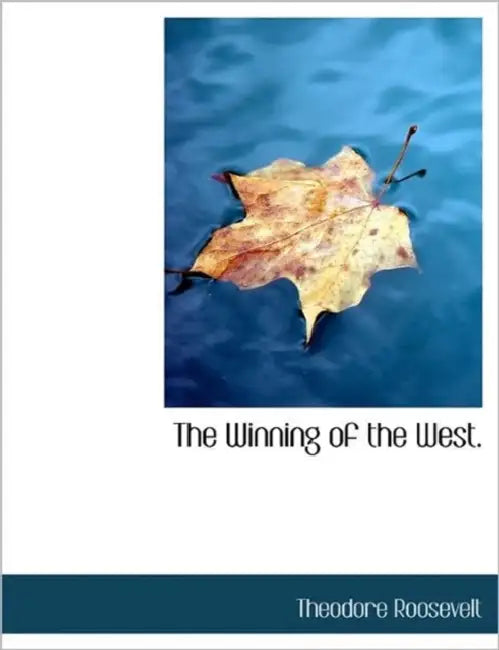 The Winning of the West. Vol. I. by President Of the United State Roosevelt