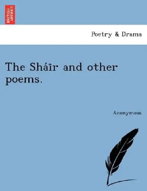 The Sha I R and Other Poems. by Anonymous