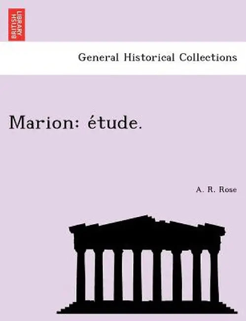 Marion: E Tude. by A. R. Rose