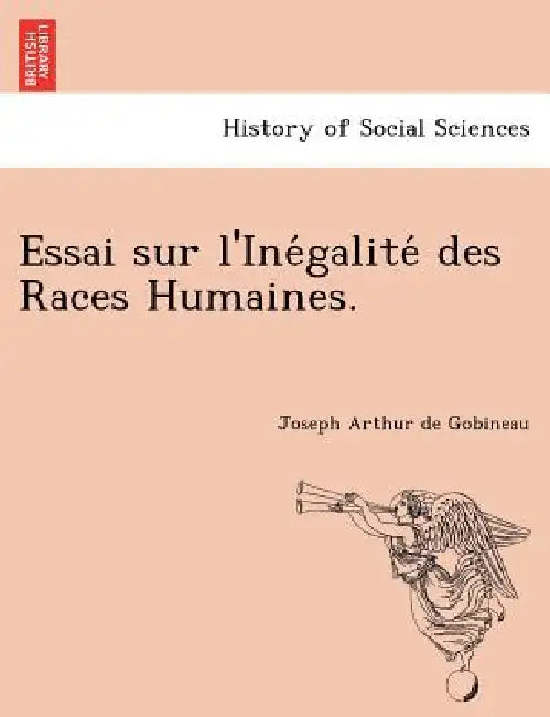 Essai sur l'Inégalité des Races Humaines. by Joseph Arthur De Gobineau