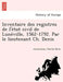 Inventaire Des Registres de L'e Tat Civil de Lune Ville, 1562-1792. Par Le Lieutenant Ch. Denis by Charles Denis