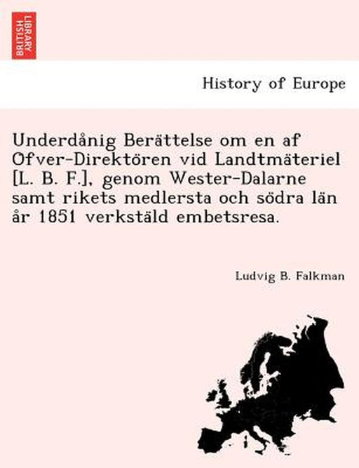 Underda Nig Bera Ttelse Om En Af O Fver-Direkto Ren Vid Landtma Teriel [L. B. F.]à by Ludvig B. Falkman