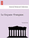 La Guyane Franc Aise. by Fernand Hue