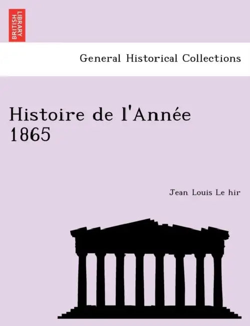 Histoire de L'Anne E 1865 by Jean Louis Le Hir