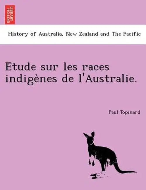 E Tude Sur Les Races Indige Nes de L'Australie. by Paul Topinard