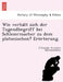 Wie Verha LT Sich Der Tugendbegriff Bei Schleiermacher Zu Dem Platonischen? Ero Rterung. by Werner Schmidt J., Friedrich Schleiermacher
